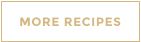 MORE RECIPES