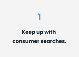 Keep up with consumer searches