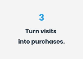 Turn visits into purchases
